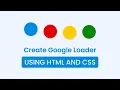 Create Animated Google Loader in HTML CSS