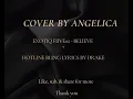 Download Lagu Exotiq FIIVE02 - Believe (Angelica's vocal mix/cover + Hotline Bling lyrics by Drake)