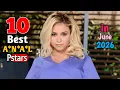 Top 10 Best A N A L Prnstars In June 2026