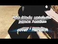 ADA RINDU UNTUK MU (PANCE PONDAN)