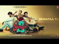 Bewafaa Tu (Audio): Yaariyan 2 | Jubin Nautiyal | Rahim Shah, Manan Bhardwaj | Radhika, Vinay