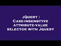 jQuery Case-insensitive attribute-value selector with Jquery