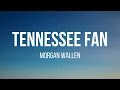 Morgan Wallen - Tennessee Fan (Lyrics)
