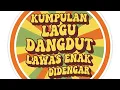 Download Lagu Kumpulan Lagu Dangdut Lawas Enak Didengar - Nostalgia Abis!
