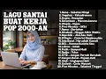 PLAYLIST SANTAI BUAT KERJA LAGU 2000-AN POP INDONESIA HITS VERSI AKUSTIK | Lagu Indonesia Nostalgia