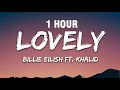 Lagu [1 HOUR] Billie Eilish - lovely (Lyrics) ft. Khalid