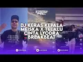 Download Lagu DJ KERAS KEPALA MEISKA X TERLALU CINTA LYODRA BREAKBEAT REMIX
