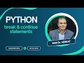 BREAK CONTINUE STATEMENTS IN PYTHON