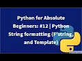 Python for Absolute Beginners Python String formatting F string and Template