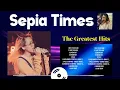 Sepia Times 2024 MIX ~ Top 10 Best Songs ~ Greatest Hits ~ Full Album
