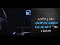 Keeping Your Spectrum Security System Safe From Hackers
