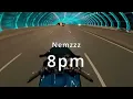 Nemzzz - 8PM (Speed up + Reverb)