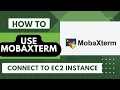 How to use MobaXterm to connect to AWS EC2 Instance Download in Windows