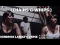 Download Lagu Chains \u0026 Whips ( Kendrick Lamar's Verse)\u0026(music video) LEAKED