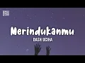 Download Lagu Merindukanmu - Dash Uciha (lirik) |🎧Kau ciptakan lagu indah.. Kau senyum semanis buah..