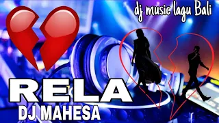 Download RELA ~ DJ MAHESA dj music lagu Bali MP3