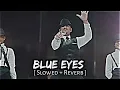 Download Lagu BLUE EYES || [Slowed+Reverb] || Lofi Song