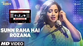 sunn raha hai rozana shreya ghoshal t series mixtape bhushan kumar ahmed khan abhijit vaghani