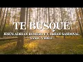 Jesús Adrián Romero, Brian Sandoval - Te Busqué (Lyric Video)