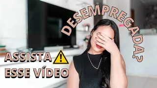 DESEMPREGADA, o que fazer agora? DICAS do que fazer quando estiver sem emprego
