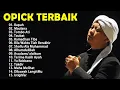 Download Lagu LAGU RELIGI TERBAIK OPICK FULL ALBUM 2025 || PLAYLIST COCOK UNTUK HALAL BIHALAL IDUL FITRI LEBARAN