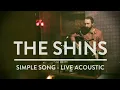 The Shins - Simple Song (Acoustic)