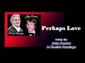 Download Lagu Perhaps Love / John Denver \u0026 Placido Domingo (with Lyrics \u0026 가사 해석, 1981)