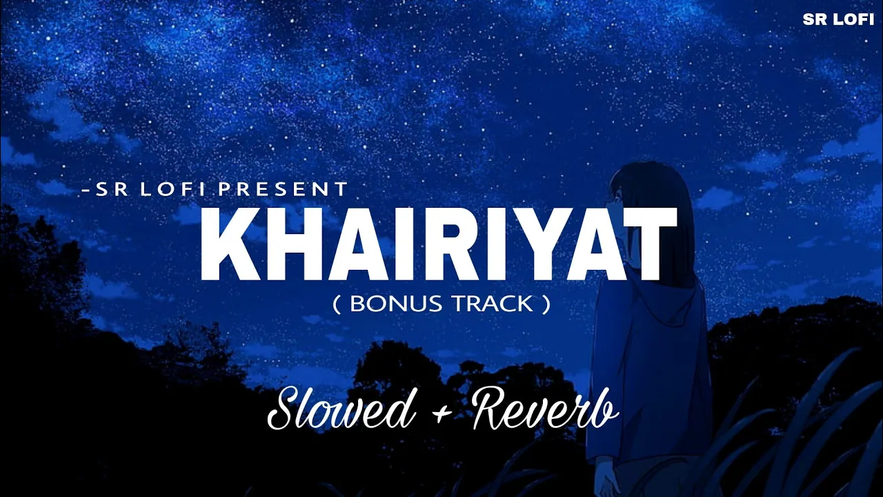 Khairiyat Bonus Track  - Lofi (Slowed + Reverb) | Arijit Singh | SR Lofi