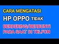 Lagu Cara Mengatasi Nada Dering Tidak Bersuara pada saat di telfon di Hp OPPO