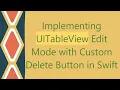 Implementing UITableView Edit Mode with Custom Delete Button in Swift