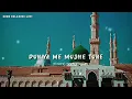 Download Lagu Duniya Me Mujhe Tumne Jab Apna Banaya Hai Naat Sharif II Islamic Naat Sharif II Beautifull Naat..