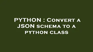PYTHON Convert a JSON schema to a python class
