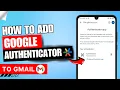 How to Add Google Authenticator to Gmail Setup and Use