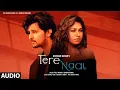 Download Lagu Tere Naal Full Song | Tulsi Kumar, Darshan Raval | Gurpreet Saini, Gautam G Sharma | Bhushan Kumar