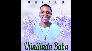 ULINILINDA BABA OFFICIAL AUDIO BY GERALD 