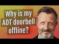 Why is my ADT doorbell offline