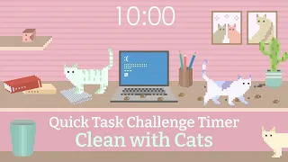 Quick Task Timer - Finish in 10 minutes Clean with Cats Pixel animation cute BGM