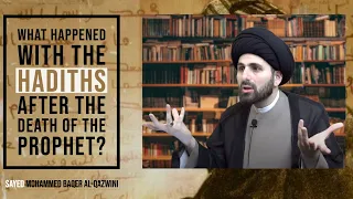 What Happened with The Hadiths After The Death of The Prophet? - Sayed Mohammed Baqer Al-Qazwini