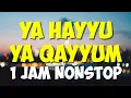 Download Lagu 1 JAM NONSTOP / ZIKIR YA HAYYU YA QOYYUM MENENTRAMKAN HATI