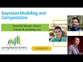 Bayesian Modeling and Computation with Osvaldo Martin Ravin Kumar and Junpeng Lao