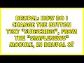 Drupal How do i change the button text subscribe from the simplenews module in drupal 8