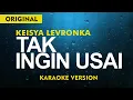 Download Lagu TAK INGIN USAI - KEISYA LEVRONKA  ( KARAOKE - LIRIK )