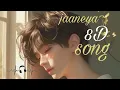 ____jaaneya___8D____song____