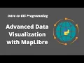 Intro to GIS Programming Week 12 Advanced Data Visualization with MapLibre