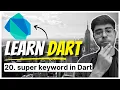 20 super keyword in Dart Constructors with Inheritance in Dart Dart Fundamentals Course