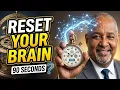 How to Reset Your Brain in 90 Seconds