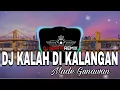 Download Lagu DJ - KALAH DIKALANGAN - Dj Seraya Remix