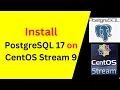 How to Install Configure PostgreSQL 17 on CentOS Stream 9 step by step guide in 9 minutes