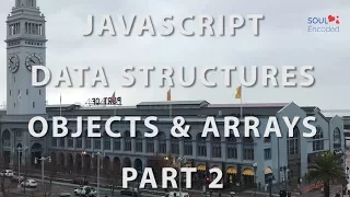 Javascript - Data Structures Objects and Arrays Part 2