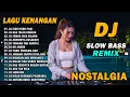 Lagu DJ REMIX NOSTALGIA SLOW TERBARU 2025 || DJ ELEGI ESOK PAGI | DJ KAU TELAH BERDUA